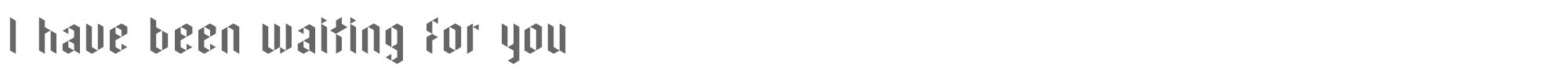 Sample characters I have been waiting for you Font